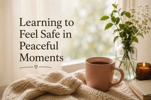 Learning to Feel Safe in Peaceful Moments