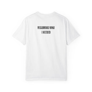 Becoming Who I Needed | Mental Health Awareness T-Shirt