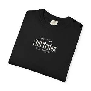Still Here; Still Trying | Mental Health Awareness T-Shirt