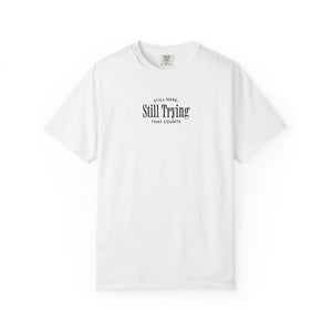 Still Here; Still Trying | Mental Health Awareness T-Shirt