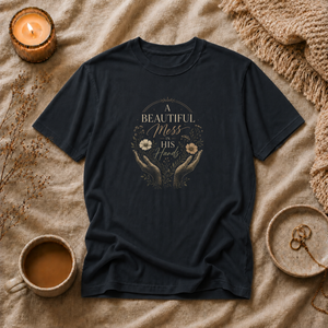 A Beautiful Mess in His Hands | Mental Health Awareness T-Shirt